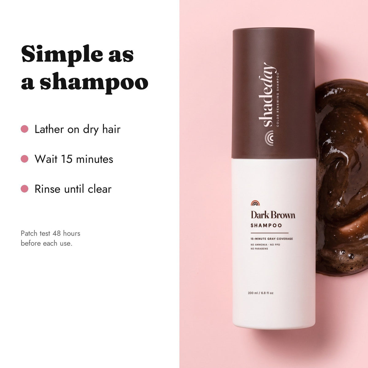 Simple as a shampoo: lather, wait 15 minutes, rinse